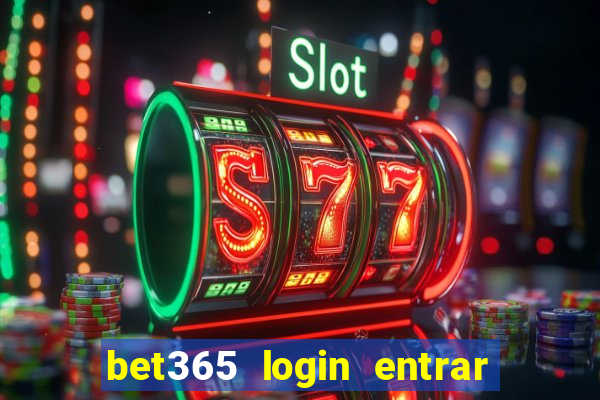 bet365 login entrar agora direto no celular